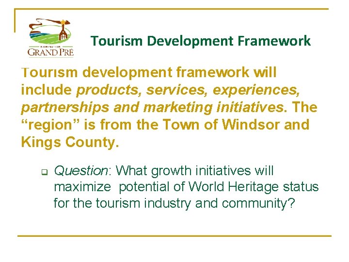 Tourism Development Framework Tourism development framework will include products, services, experiences, partnerships and marketing