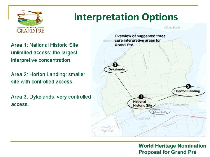 Interpretation Options Area 1: National Historic Site: unlimited access; the largest interpretive concentration Area