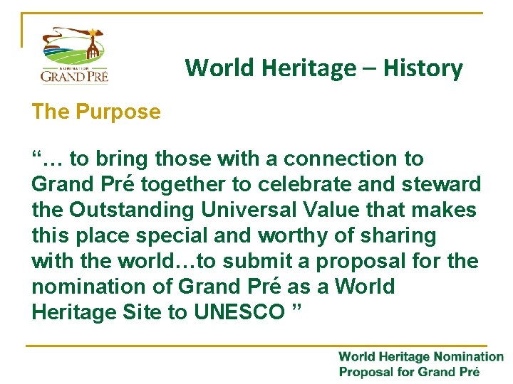 World Heritage – History The Purpose “… to bring those with a connection to