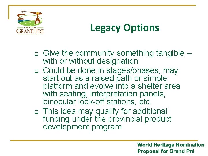 Legacy Options q q q Give the community something tangible – with or without