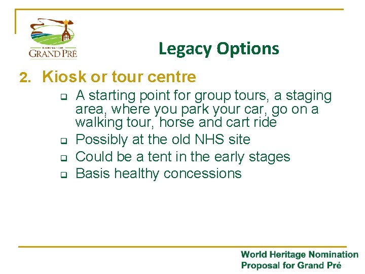 Legacy Options 2. Kiosk or tour centre q A starting point for group tours,