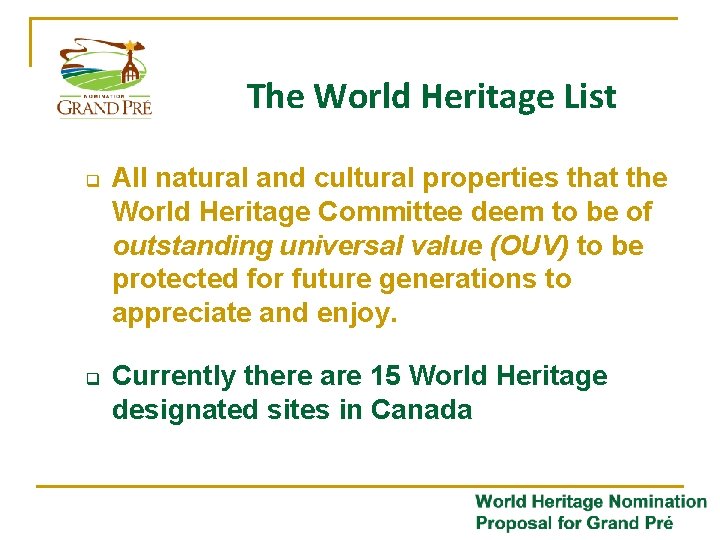 The World Heritage List q q All natural and cultural properties that the World