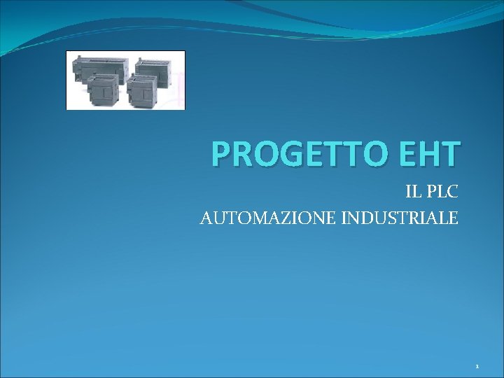 PROGETTO EHT IL PLC AUTOMAZIONE INDUSTRIALE 1 