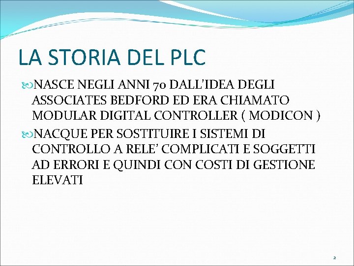LA STORIA DEL PLC NASCE NEGLI ANNI 70 DALL’IDEA DEGLI ASSOCIATES BEDFORD ED ERA