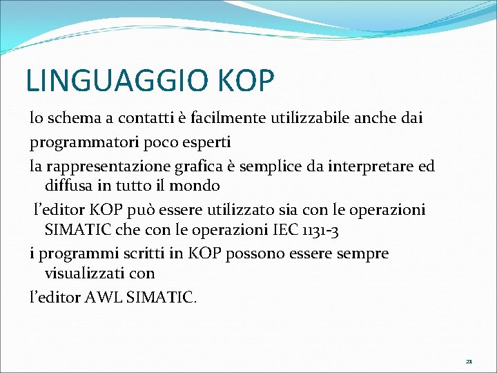 LINGUAGGIO KOP lo schema a contatti è facilmente utilizzabile anche dai programmatori poco esperti
