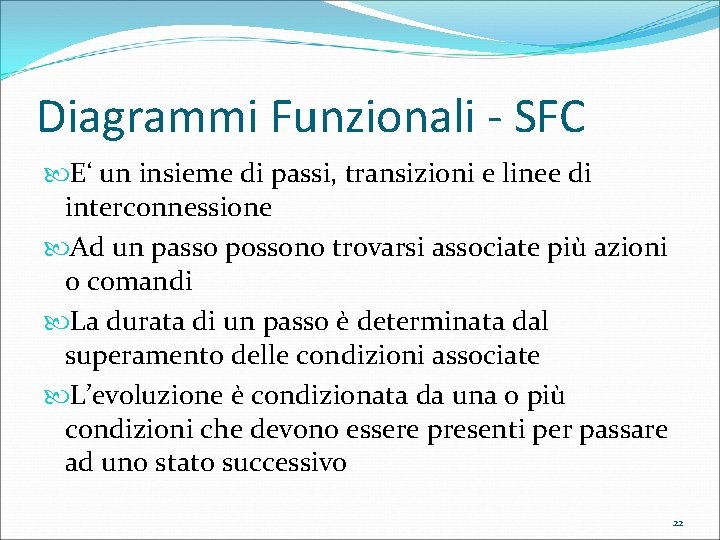Diagrammi Funzionali - SFC E‘ un insieme di passi, transizioni e linee di interconnessione