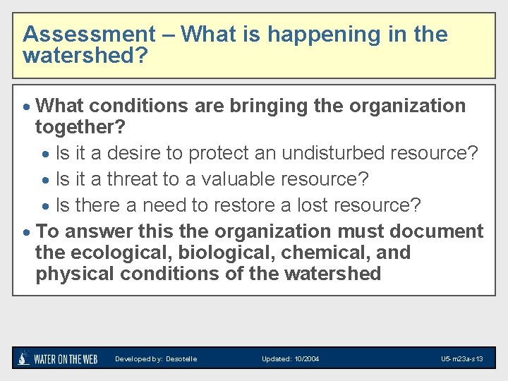 Assessment – What is happening in the watershed? · What conditions are bringing the