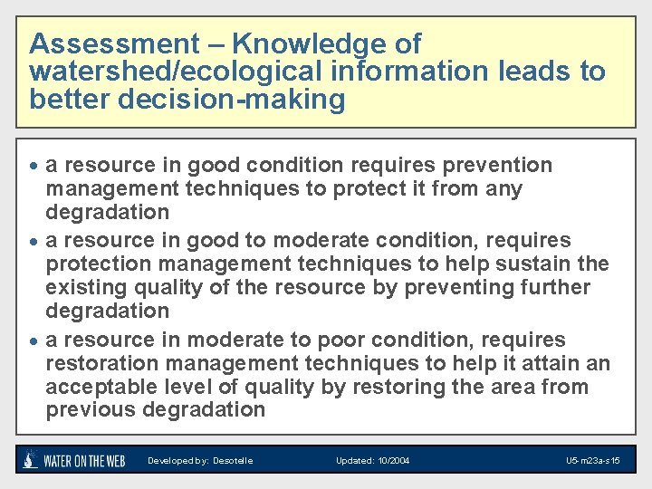 Assessment – Knowledge of watershed/ecological information leads to better decision-making · a resource in