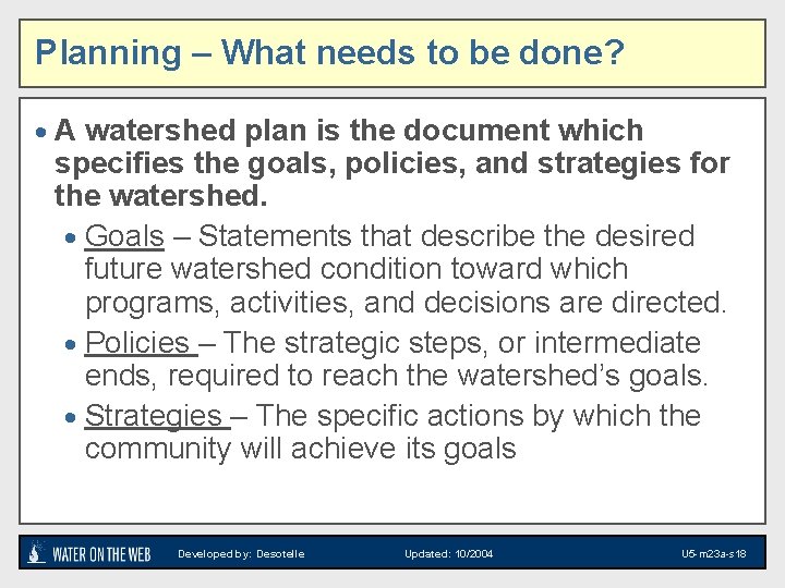 Planning – What needs to be done? · A watershed plan is the document