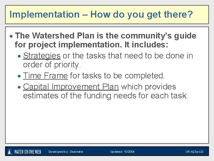 Implementation – How do you get there? · The Watershed Plan is the community’s
