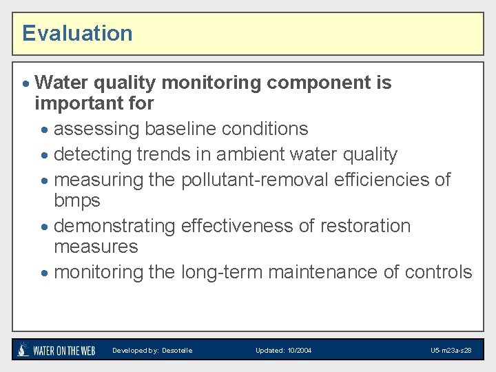 Evaluation · Water quality monitoring component is important for · assessing baseline conditions ·