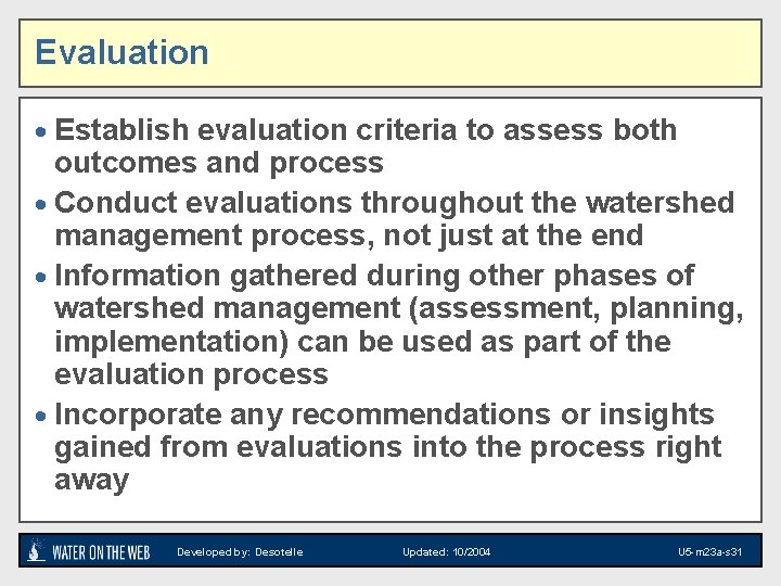 Evaluation · Establish evaluation criteria to assess both outcomes and process · Conduct evaluations