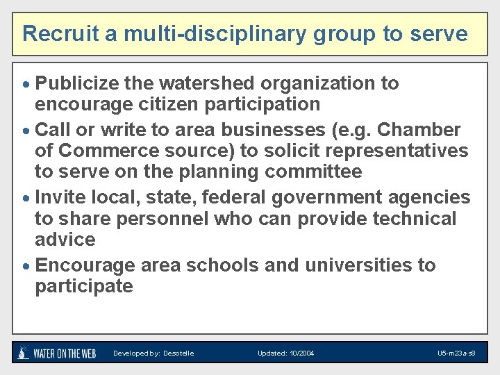 Recruit a multi-disciplinary group to serve · Publicize the watershed organization to encourage citizen