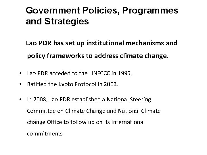 Government Policies, Programmes and Strategies Lao PDR has set up institutional mechanisms and policy