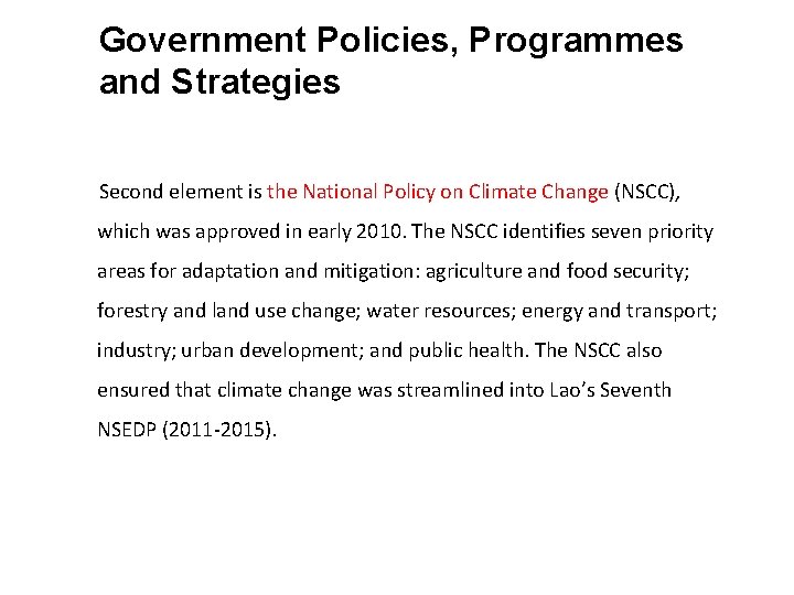 Government Policies, Programmes and Strategies Second element is the National Policy on Climate Change