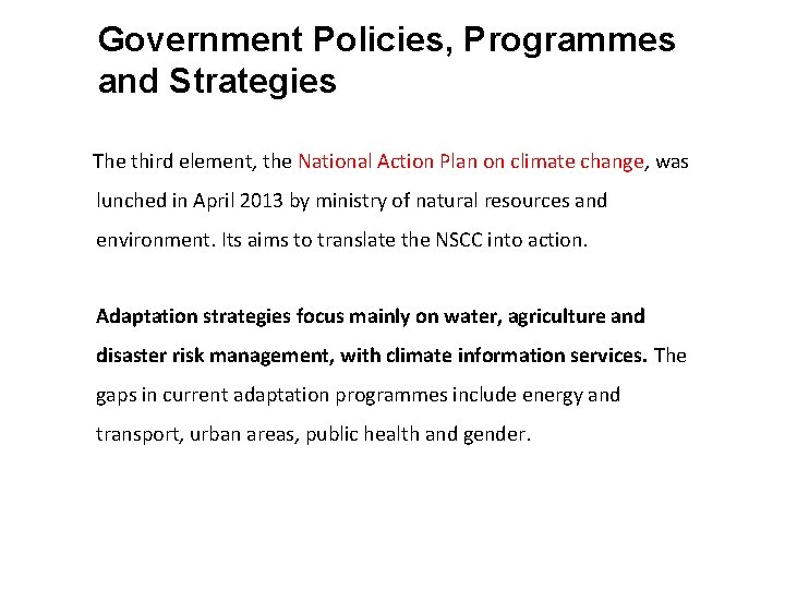 Government Policies, Programmes and Strategies The third element, the National Action Plan on climate