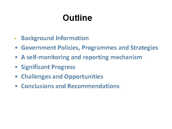 Outline • • • Background Information Government Policies, Programmes and Strategies A self-monitoring and