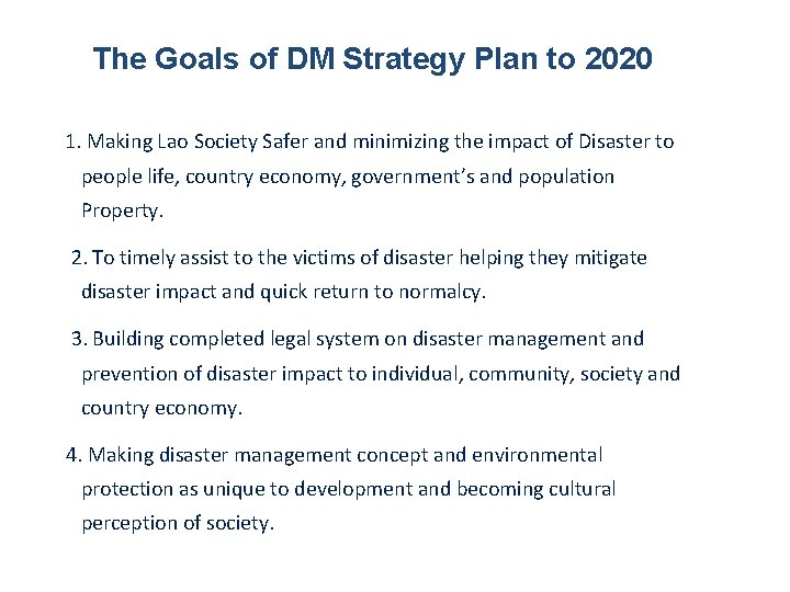 The Goals of DM Strategy Plan to 2020 1. Making Lao Society Safer and
