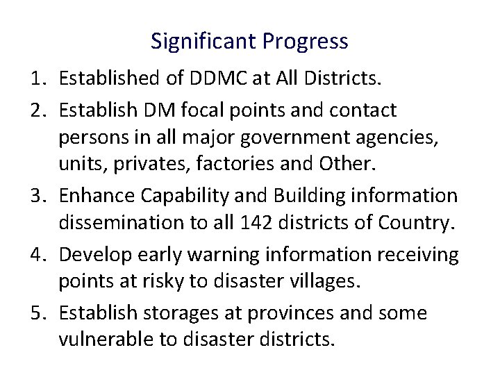 Significant Progress 1. Established of DDMC at All Districts. 2. Establish DM focal points