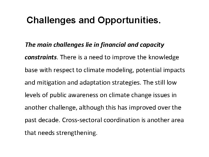 Challenges and Opportunities. The main challenges lie in financial and capacity constraints. There is