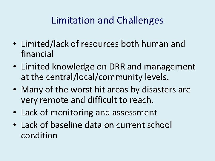 Limitation and Challenges • Limited/lack of resources both human and financial • Limited knowledge