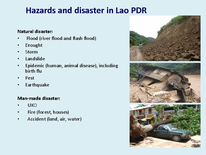 Hazards and disaster in Lao PDR Natural disaster: • Flood (river flood and flash
