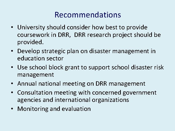 Recommendations • University should consider how best to provide coursework in DRR, DRR research