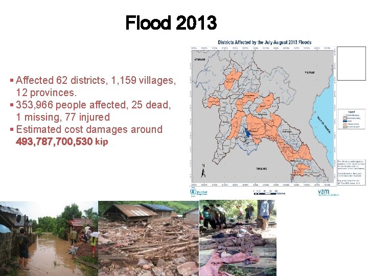 Flood 2013 § Affected 62 districts, 1, 159 villages, 12 provinces. § 353, 966