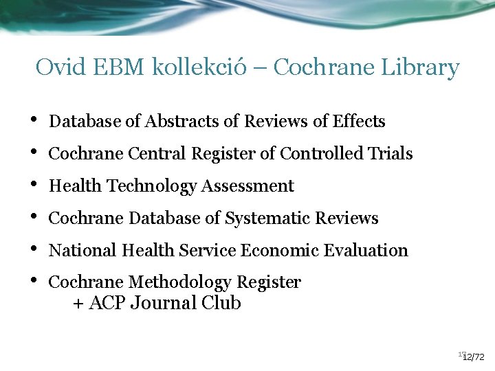 Ovid EBM kollekció – Cochrane Library • • • Database of Abstracts of Reviews