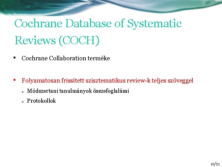 Cochrane Database of Systematic Reviews (COCH) • Cochrane Collaboration terméke • Folyamatosan frissített szisztematikus