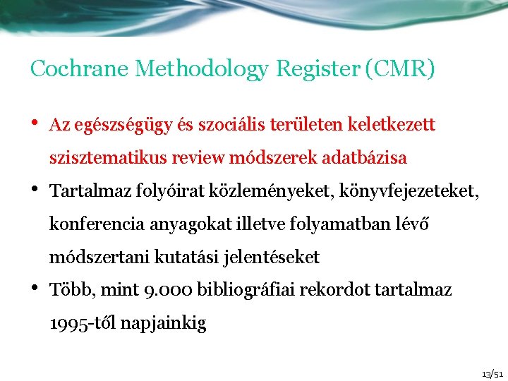 Cochrane Methodology Register (CMR) • Az egészségügy és szociális területen keletkezett szisztematikus review módszerek