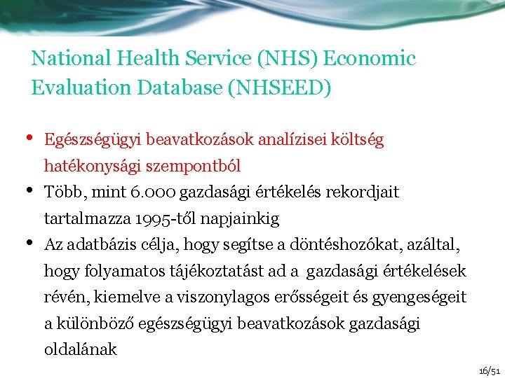 National Health Service (NHS) Economic Evaluation Database (NHSEED) • Egészségügyi beavatkozások analízisei költség hatékonysági