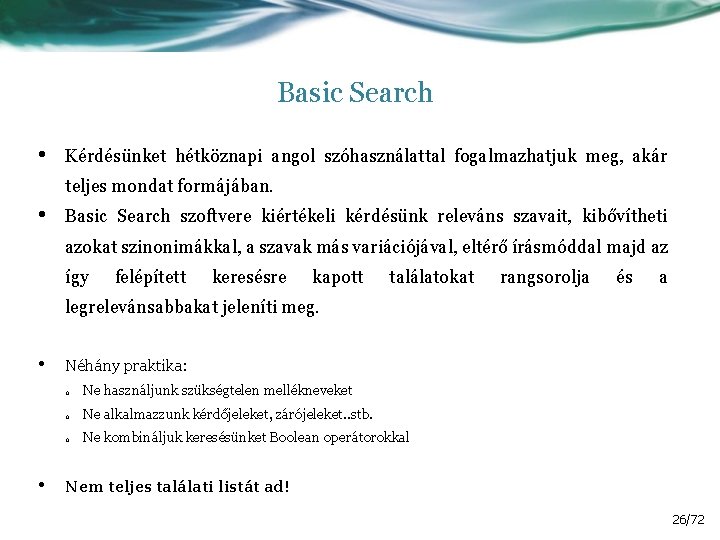 Basic Search • Kérdésünket hétköznapi angol szóhasználattal fogalmazhatjuk meg, akár teljes mondat formájában. •