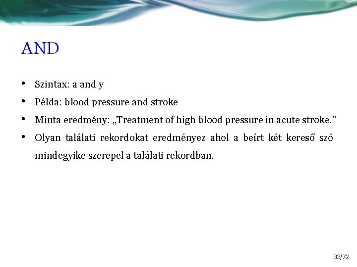 AND • • Szintax: a and y Példa: blood pressure and stroke Minta eredmény: