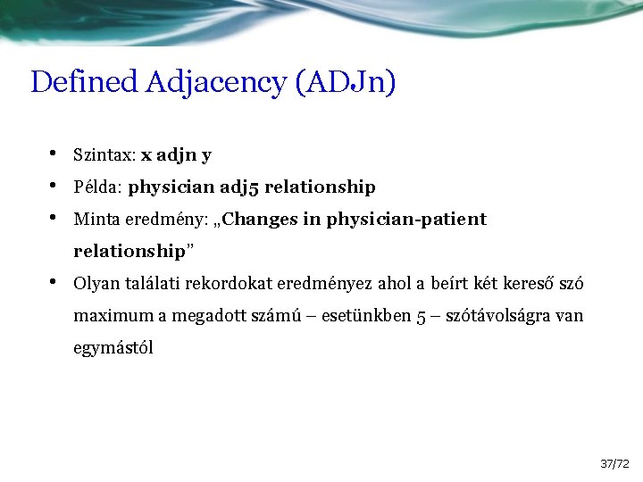 Defined Adjacency (ADJn) • • • Szintax: x adjn y Példa: physician adj 5