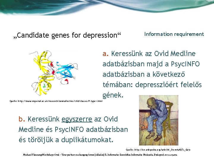 Information requirement „Candidate genes for depression“ a. Keressünk az Ovid Medline adatbázisban majd a