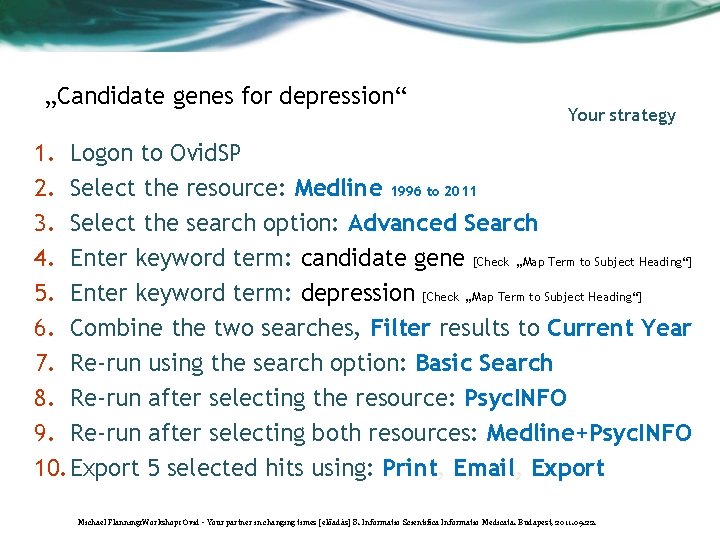 „Candidate genes for depression“ Your strategy 1. Logon to Ovid. SP 2. Select the