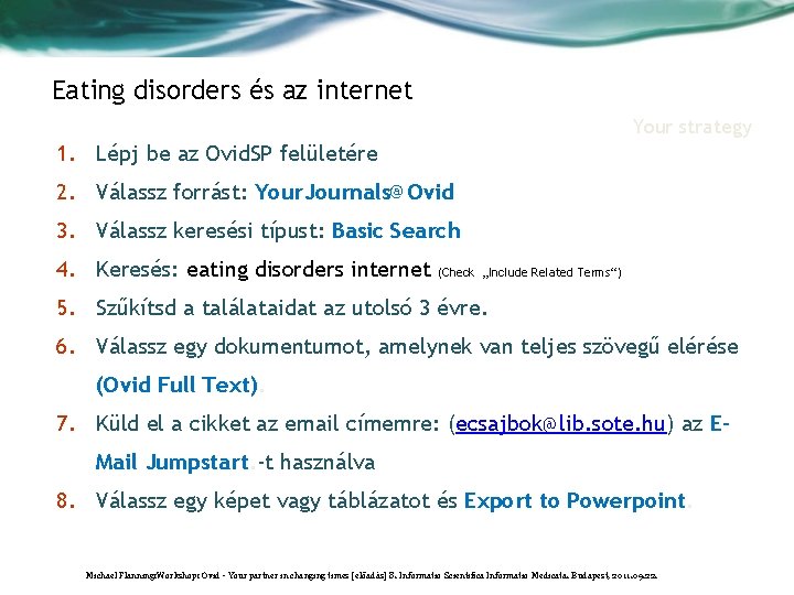 Eating disorders és az internet Your strategy 1. Lépj be az Ovid. SP felületére