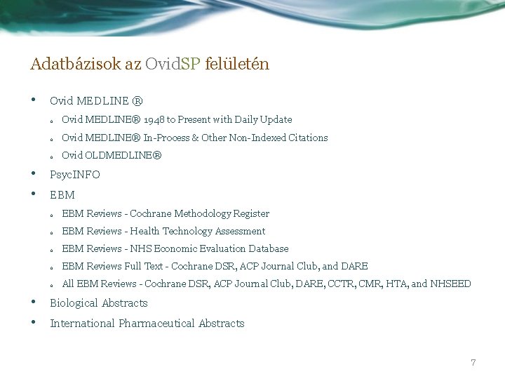 Adatbázisok az Ovid. SP felületén • • • Ovid MEDLINE ® o Ovid MEDLINE®