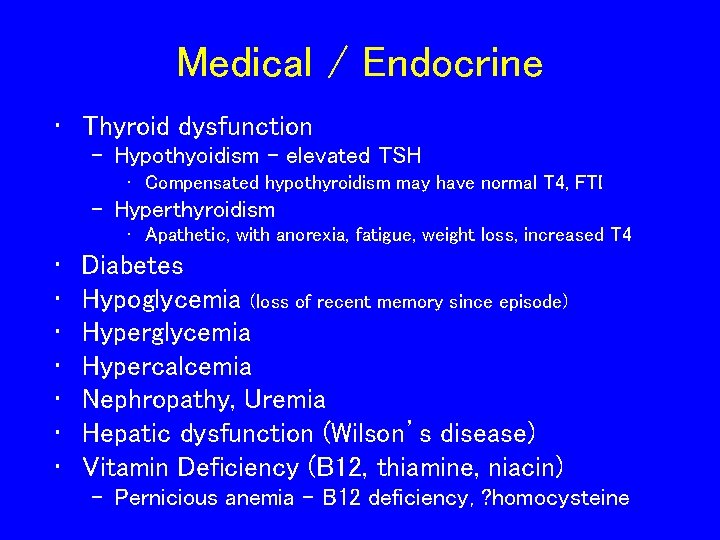 Medical / Endocrine • Thyroid dysfunction – Hypothyoidism – elevated TSH • Compensated hypothyroidism