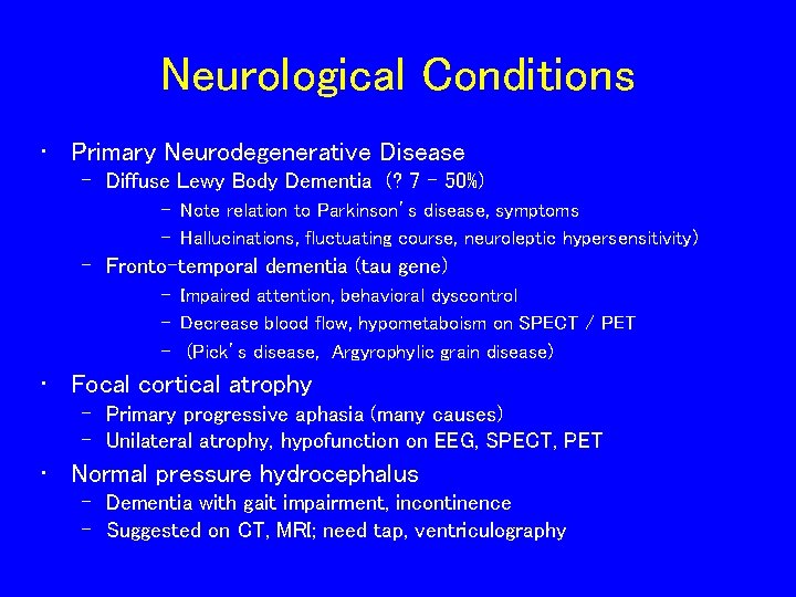 Neurological Conditions • Primary Neurodegenerative Disease – Diffuse Lewy Body Dementia (? 7 -