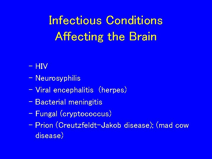 Infectious Conditions Affecting the Brain – HIV – Neurosyphilis – Viral encephalitis (herpes) –