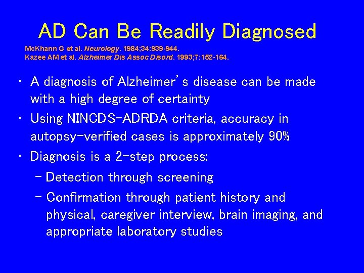 AD Can Be Readily Diagnosed Mc. Khann G et al. Neurology. 1984; 34: 939