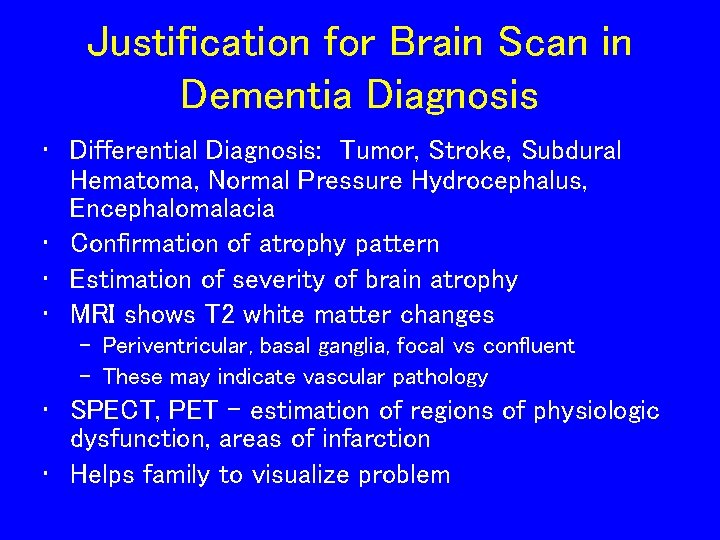 Justification for Brain Scan in Dementia Diagnosis • Differential Diagnosis: Tumor, Stroke, Subdural Hematoma,