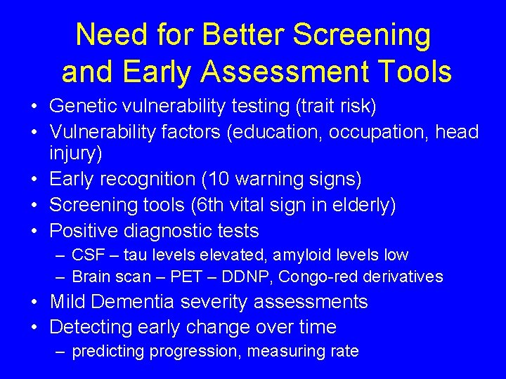 Need for Better Screening and Early Assessment Tools • Genetic vulnerability testing (trait risk)