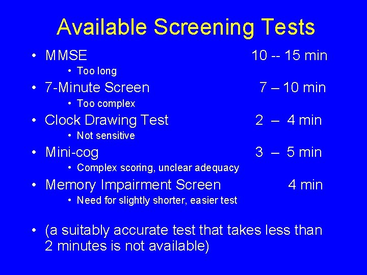 Available Screening Tests • MMSE 10 -- 15 min • Too long • 7