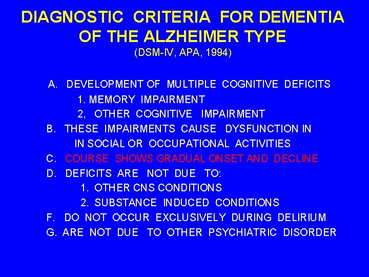 DIAGNOSTIC CRITERIA FOR DEMENTIA OF THE ALZHEIMER TYPE (DSM-IV, APA, 1994) A. DEVELOPMENT OF