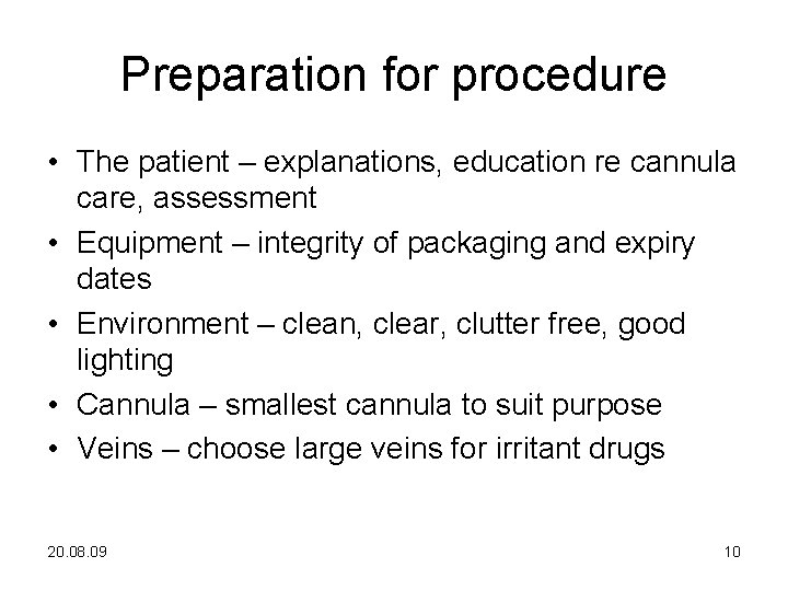 Preparation for procedure • The patient – explanations, education re cannula care, assessment •
