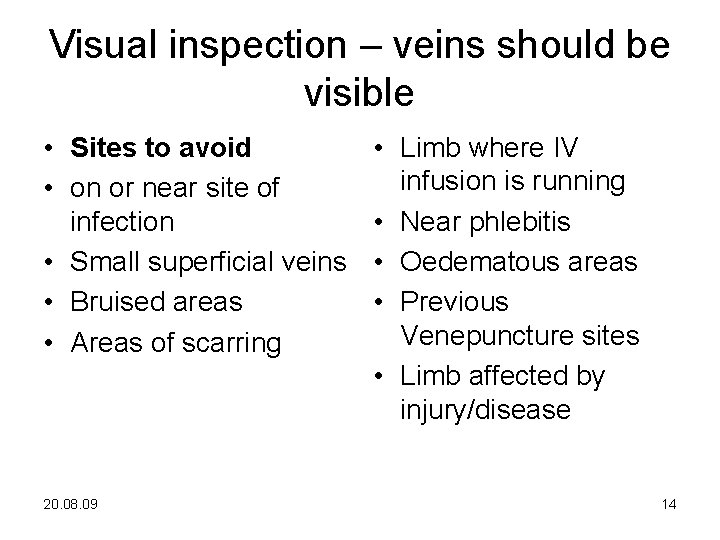 Visual inspection – veins should be visible • Sites to avoid • on or Visual inspection – veins should be visible • Sites to avoid • on or