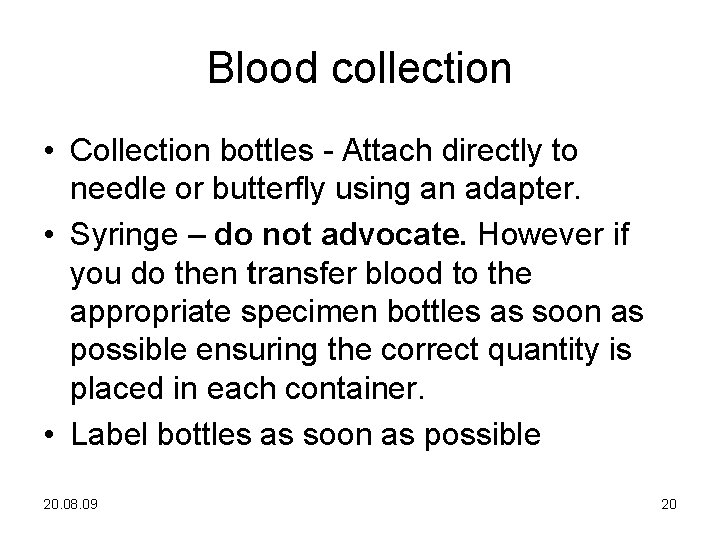Blood collection • Collection bottles - Attach directly to needle or butterfly using an Blood collection • Collection bottles - Attach directly to needle or butterfly using an